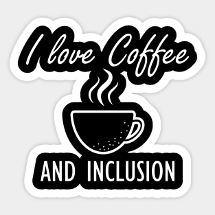 Coffee - I love coffee and inclusion Sticker